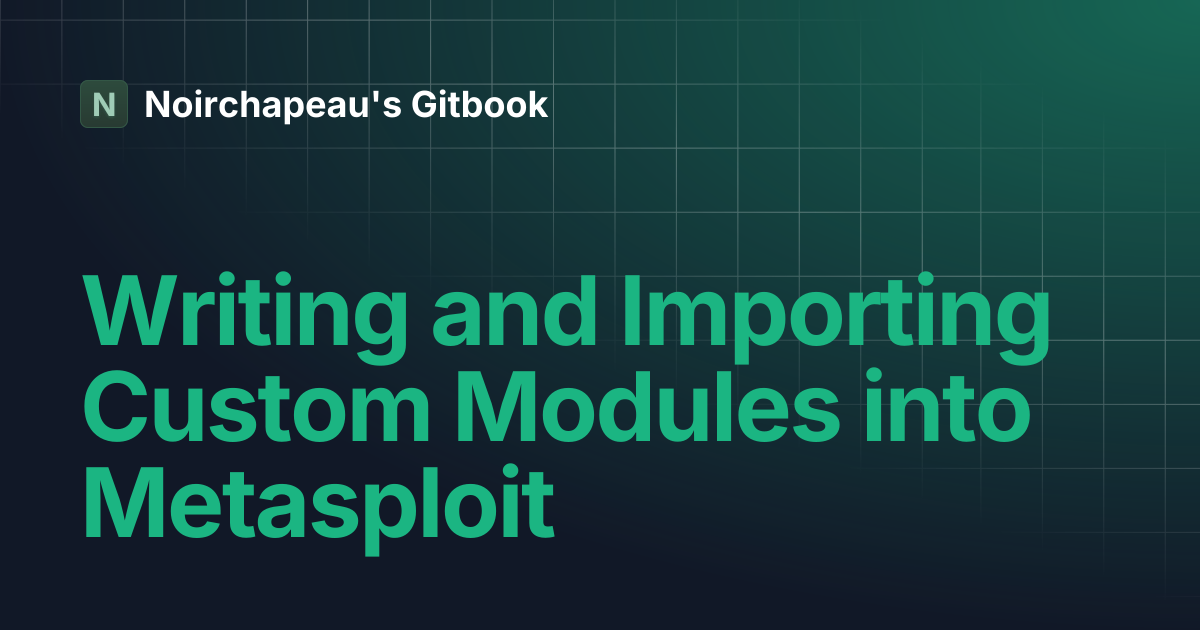 Writing and Importing Custom Modules into Metasploit | Noirchapeau's ...